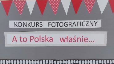 Konkurs fotograficzny „A to Polska właśnie…”